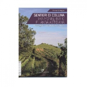Sentieri di collina tra Monferrato e Langa Astigiana. Passeggiate naturalistiche e culturali.