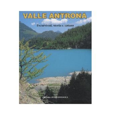 Valle Antrona. Escursioni, storia e natura.
