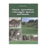 Piante, agricoltura e paesaggio agrario dell&#039;Ossola.