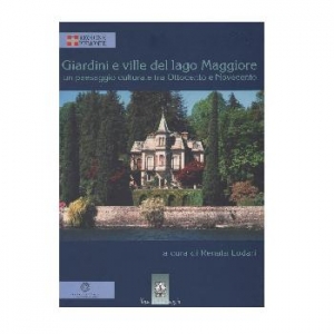 Giardini e ville del lago Maggiore. Un paesaggio culturale tra Ottocento e Novecento.