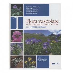 Flora vascolare della Lombardia centro-orientale - volume I.
