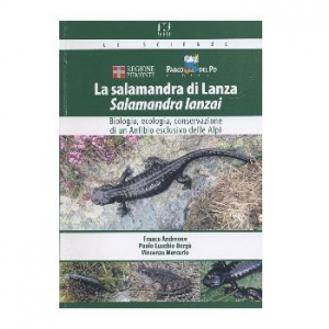 La salamandra di Lanza (Salamandra Lanzai). Biologia, ecologia, conservazione di un anfibio esclusivo delle Alpi.