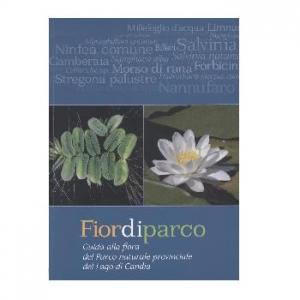 Fiordiparco. Guida alla flora del Parco naturale provinciale del Lago di Candia.