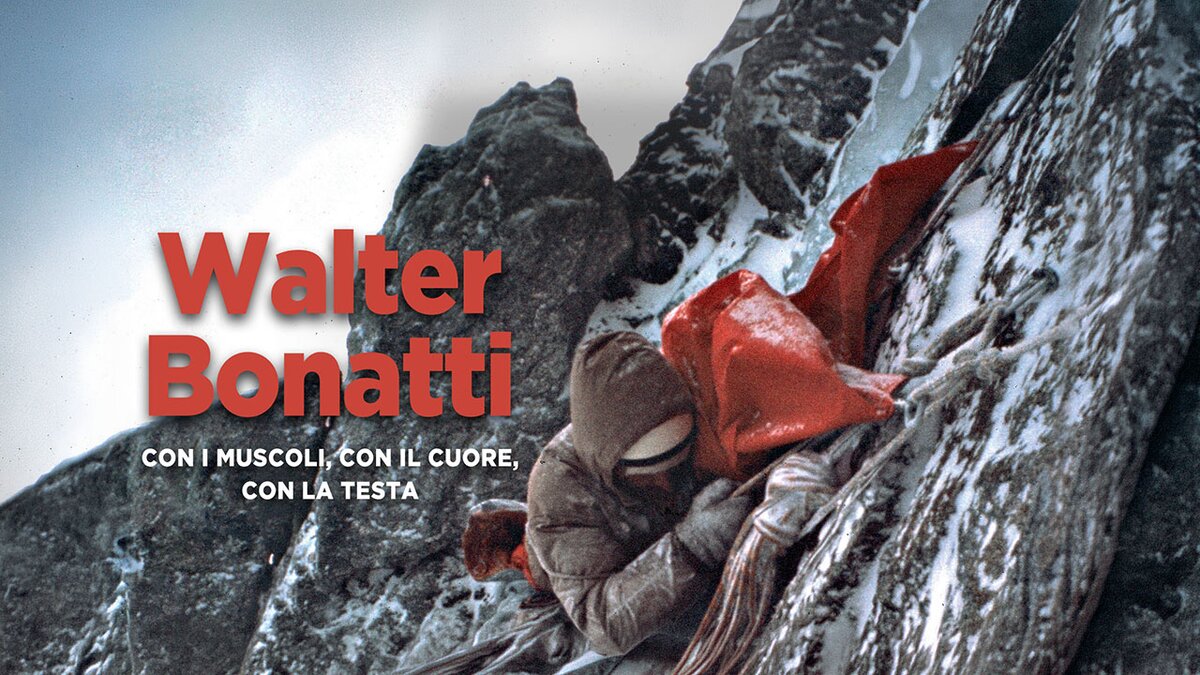 Walter Bonatti. Con i muscoli, con il cuore, con la testa
