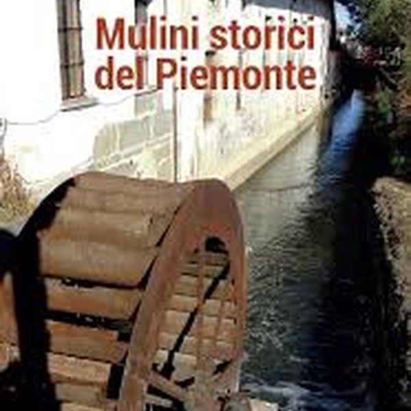 Mulini storici del Piemonte - Presentazione del libro