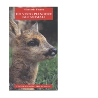 Ho visto piangere gli animali.