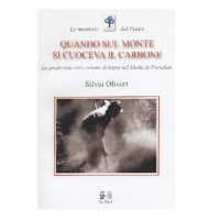 Quando sul monte si cuoceva il carbone. La produzione del carbone di legna nel Monte di Portofino.