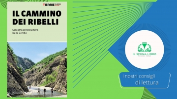 Il cammino dei ribelli, le tracce del passato e l&rsquo;anima di territori dimenticati