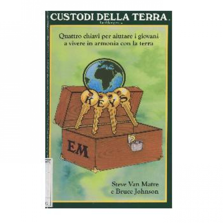 Custodi della Terra. Quattro chiavi per aiutare i giovani a vivere in armonia con la Terra.