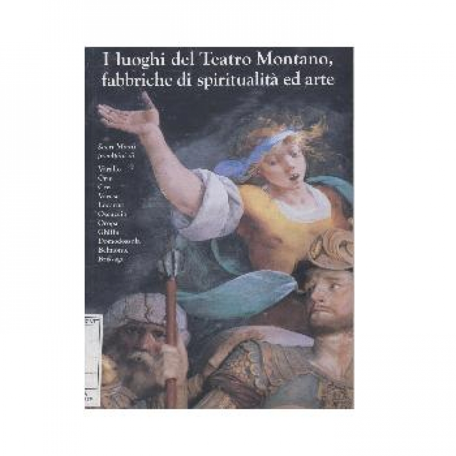 I luoghi del Teatro Montano, fabbriche di spiritualit&agrave; ed arte.