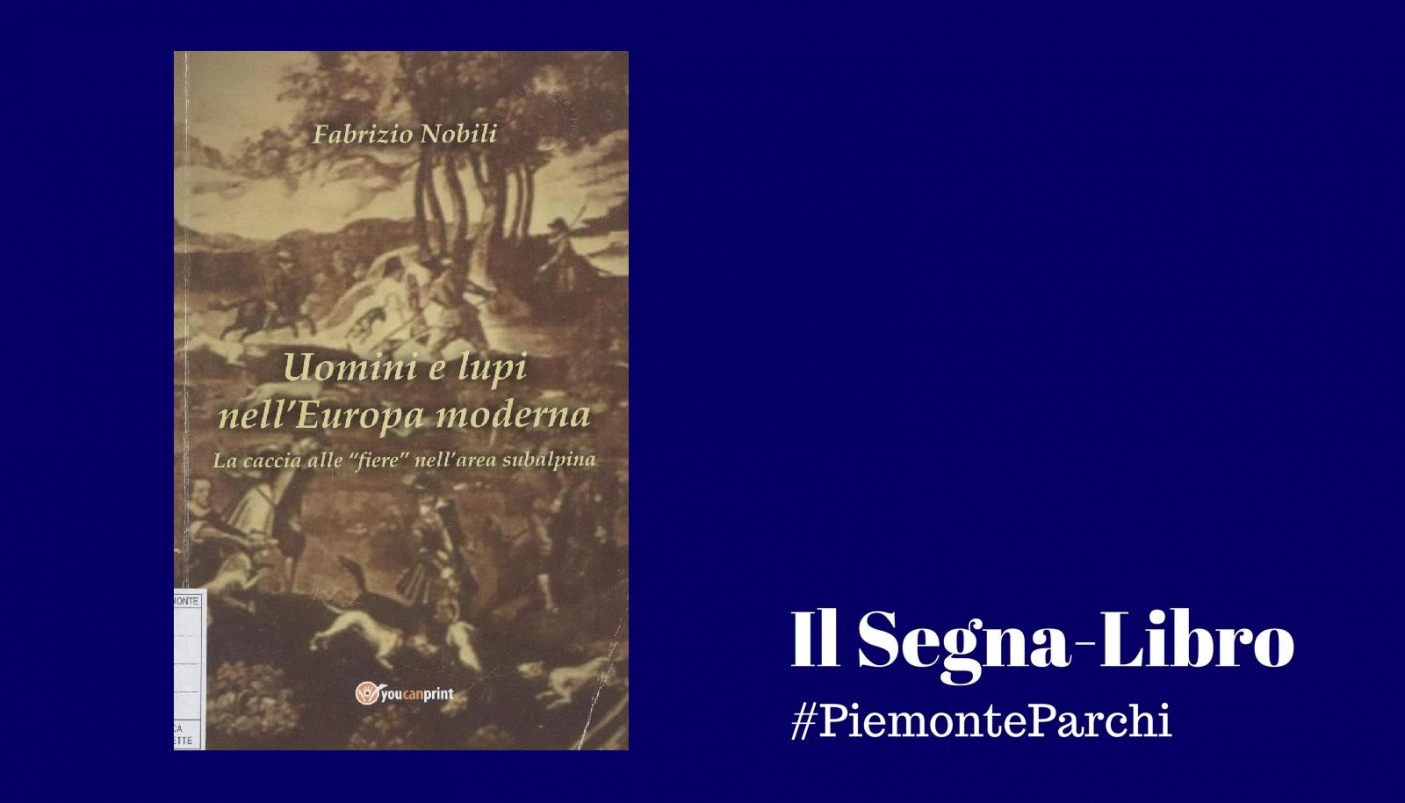 Uomini e lupi nell'Europa moderna. La caccia alle "fiere" nell'area subalpina