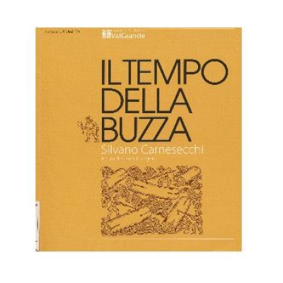 Il tempo della buzza. Taglio e flottazione del legname in Val Grande (e dintorni) nei secoli XVI-XIX.