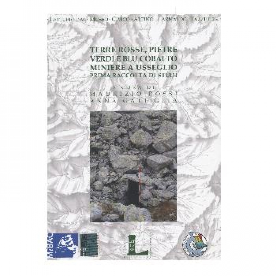 Terre rosse, pietre verdi e blu cobalto. Miniere a Usseglio.