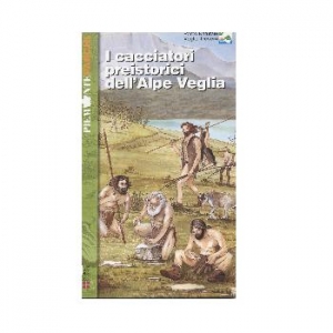 I cacciatori preistorici dell'Alpe Veglia.