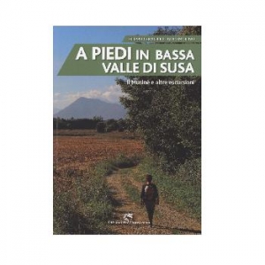A piedi in Bassa Valle di Susa. Il Musin&egrave; e altre escursioni.