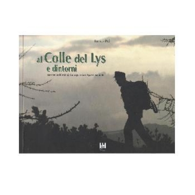 Al Colle del Lys e dintorni. Racconti e riflessioni di una guardia del parco naturale.
