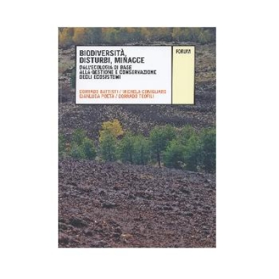 Biodiversit&agrave;, disturbi, minacce. Dall'ecologia di base alla gestione e conservazione degli ecosistemi.
