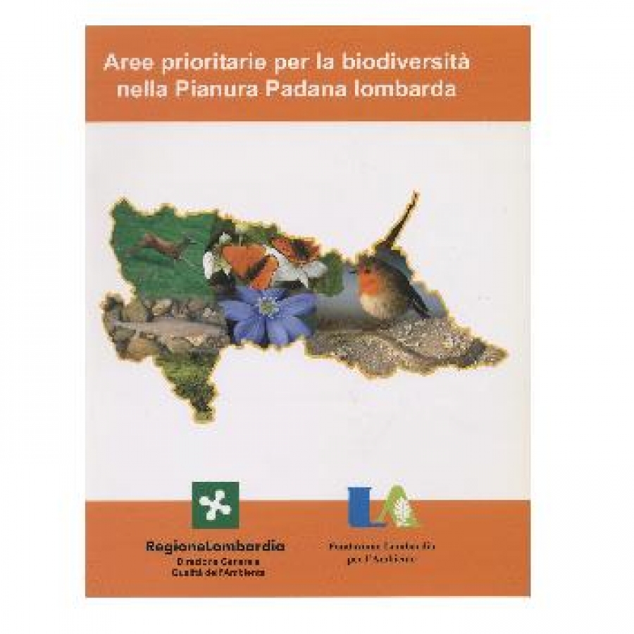 Aree prioritarie per la biodiversit&agrave; nella Pianura Padana lombarda.